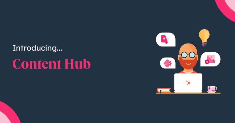 HubSpot Content Hub: Exploring Top New Features