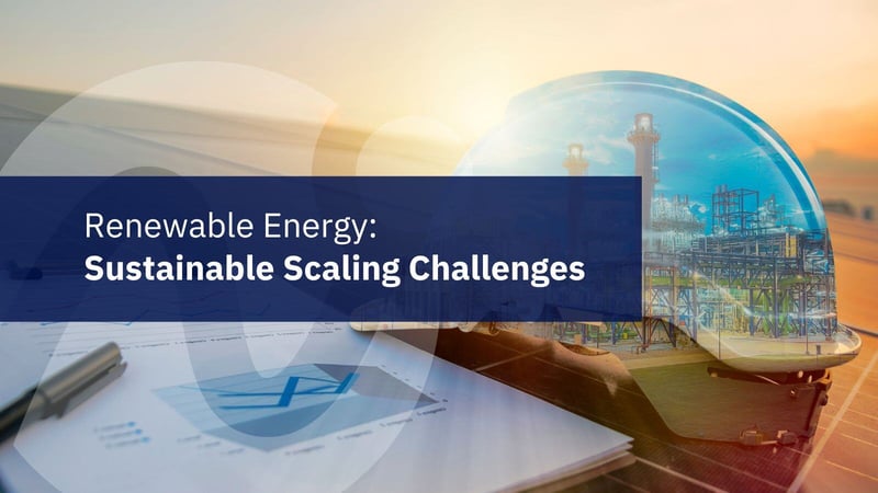 Renewable Energy: Sustainable Scaling Challenges